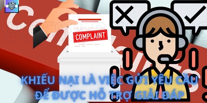 Khiếu nại về dịch vụ game trực tuyến tại Bet88 1 Khiếu nại là việc gửi yêu cầu để được hỗ trợ giải đáp