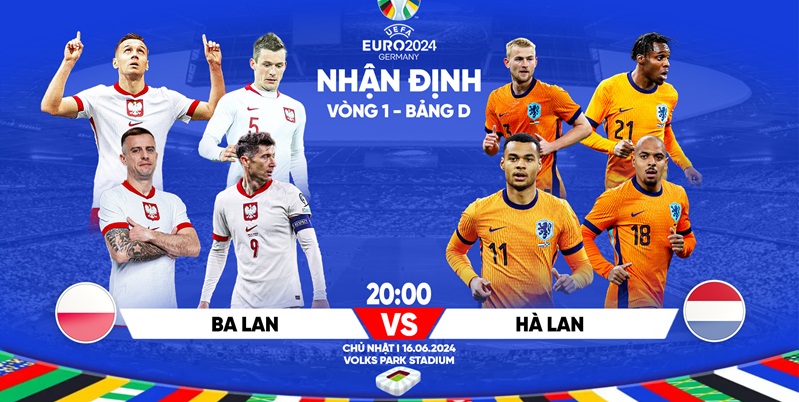 Soi kèo Ba Lan - Hà Lan 20h00 ngày 16/06: Cơ hội cho ai? 1 Nhận định về phong độ giữa Ba Lan - Hà Lan trong trận sắp tới